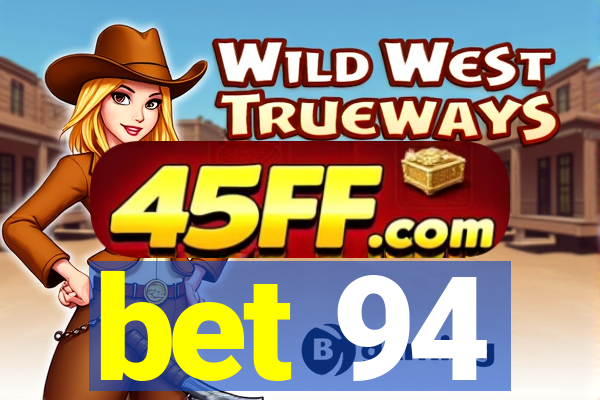 bet 94